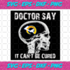 Doctor Say It cannot Be Cured Los Angeles Rams Svg SP260121023