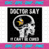 Doctor Say It cannot Be Cured Minnesota Vikings Svg SP260121022