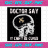 Doctor Say It cannot Be Cured New Orleans Saints Svg SP260121028