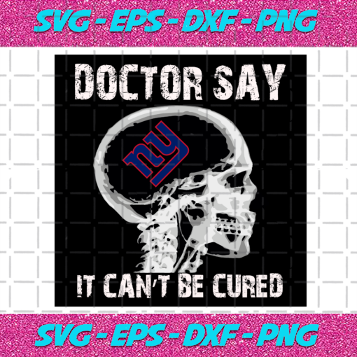 Doctor Say It cannot Be Cured New York Giants Svg SP260121026