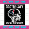 DoctorSayItcannotBeCuredHoustonTexansSvg