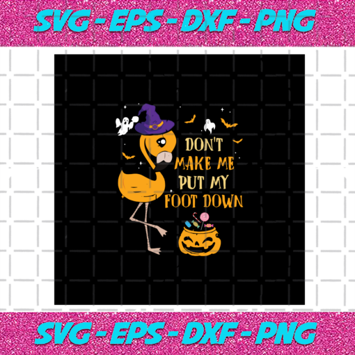 Don t make me put my foot down Halloween svg HW26072020