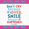 Dont Cry Because Its Over Svg DR16012021