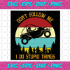 Dont Follow Me I Do Stupid Things Svg TD4012021