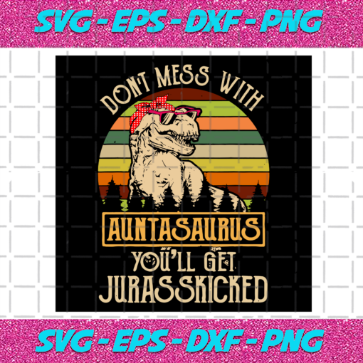 Dont Mess with Auntasaurus Svg TD19122020