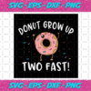 Donut Grow Up Two Fast Svg TD1412021