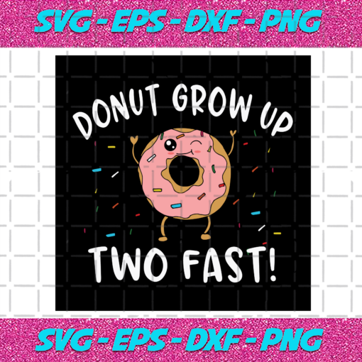 Donut Grow Up Two Fast Svg TD1412021