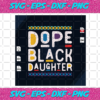 Dope Black Daughter Svg FL230720202