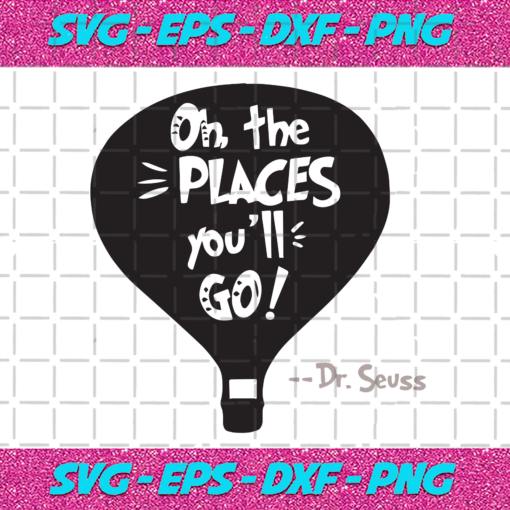 Dr Seuss Oh The Places Youll Go Svg DR16012021