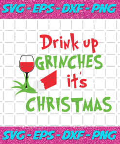 Drink Up Grinches It Is Christmas Svg CM24112020