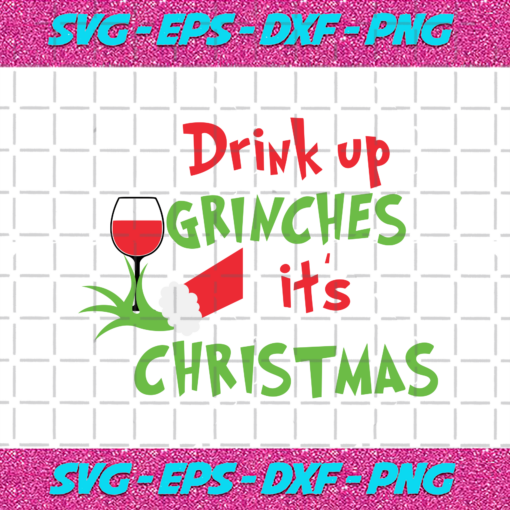 Drink Up Grinches It Is Christmas Svg CM24112020