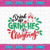 Drink Up Grinches it s Christmas Christmas Svg CM25082020