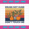Drugs Not Hugs Dont Touch Me Weed Svg TD25122020