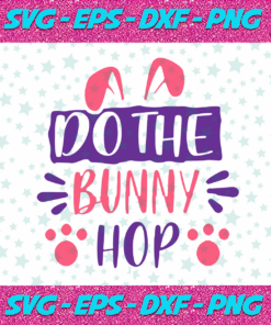 Do the bunny hop SVG Bunny SVG Easter SVG Easter Bunny Svg Happy Easter day svg Easter Quotes svg Happy Easter Svg svg files cricut files silhouette svg files for cricut trending svg