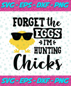 Forget the eggs Im hunting chicks SVG Bunny SVG Bunny SVG Easter SVG Easter Bunny SVG Happy Easter day svg Easter Quotes svg Happy Easter Svg svg files cricut files silhouette svg files for cricut trending svg