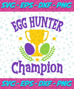 Egg hunter champion SVG Bunny SVG Easter SVG Easter Bunny Svg Happy Easter day svg Easter Quotes svg Happy Easter Svg svg files cricut files silhouette svg files for cricut trending svg