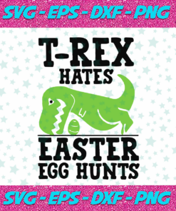 T-rex hates easter egg hunts SVG Bunny SVG Bunny SVG Easter SVG Easter Bunny SVG Happy Easter day svg Easter Quotes svg Happy Easter Svg svg files cricut files silhouette svg files for cricut trending svg