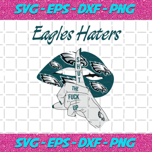 Eagles Haters Shut The Fuck Up Svg SP05012021