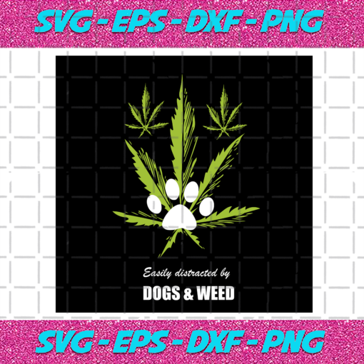 Easily Distracted By Dogs And Weed Svg TD19122020