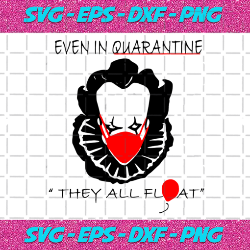 Even in quarantine they all float halloween svg HW061020203