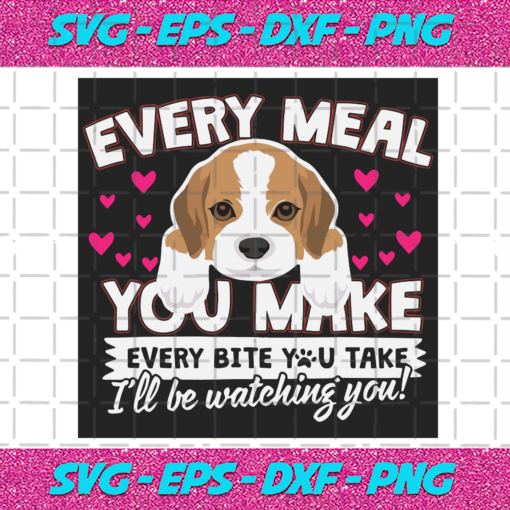 Every Meal You Make Every Bite You Take Svg TD1412202053