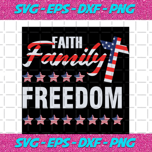 Faith Family Freedom 4th Of July Independence Day Svg IN17082020