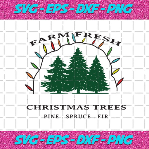 Farm Fresh Christmas Tree Pine Spruce Fir Christmas Svg CM24112020