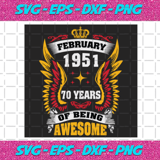 February 1951 70 Years Of Being Awesome Svg BD25122020