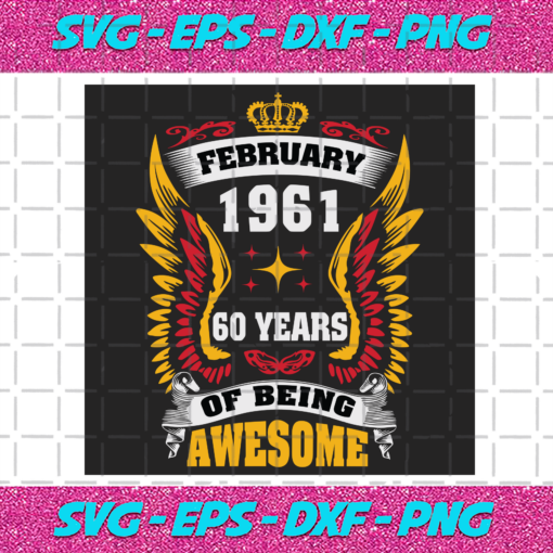 February 1961 60 Years Of Being Awesome Svg BD25122020
