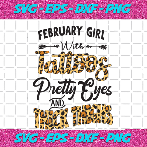 February girl with tattoos pretty eyes and thick things Birthday Svg BD05092020 a8bb8e57 975b 41d6 a577 bf31d8973e35