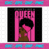 Fight like a queen black girl svg TD2102020