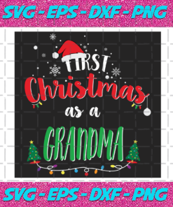 First Christmas As A Grandma Svg CM1512202049