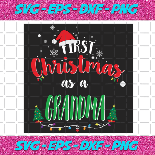 First Christmas As A Grandma Svg CM1512202049