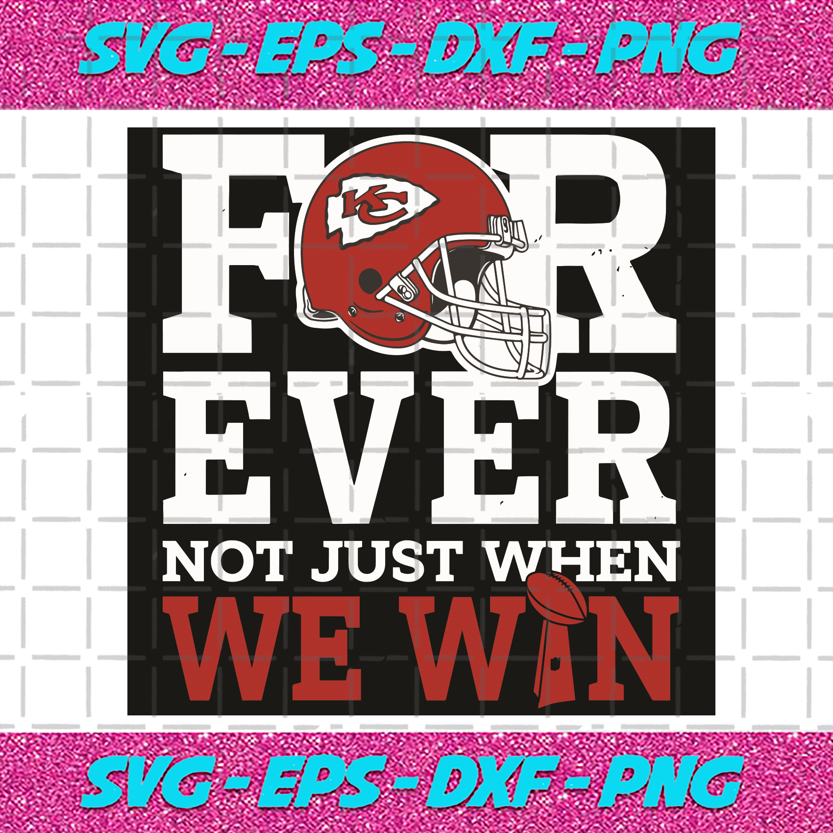 Forever Not Just When We Win Kansas City Chiefs Svg Sport Svg Kansas City Chiefs Svg Kansas City Chiefs Football Team Svg Champions Svg Kansas City Chiefs Logo Svg Kc Chiefs Helmet