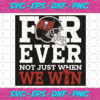 Forever Not Just When We Win Tampa Bay Buccaneers Svg SP2701007