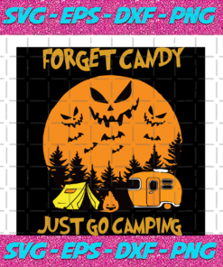 Forget Candy Just Go Camping Halloween Svg Halloween Design Halloween Gift Halloween Shirt Happy Halloween Boo Moon Halloween Moon Nightmare Svg Camp Svg Camping Svg