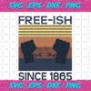 Free ish Since 1865 Distressed Flag Juneteenth Svg IN170888