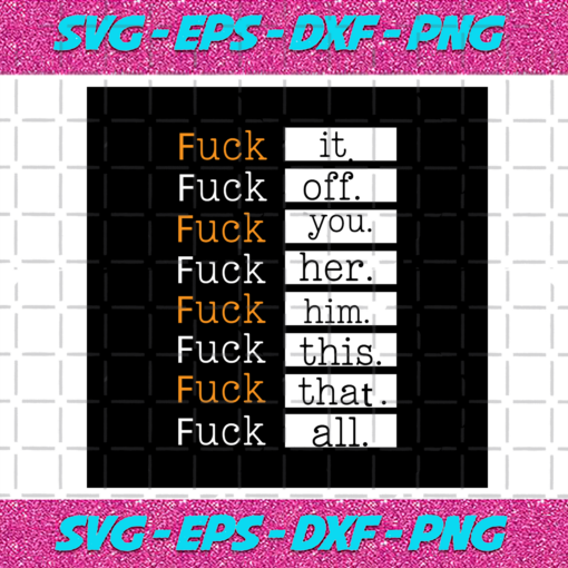 Fuck Off Fuck Everything Svg TD25122020