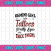 Gemini Girl With Tattoos Pretty Eyes And Thick Things Living My Best Life Gemini Girl Gemini Girl Svg BD030820204