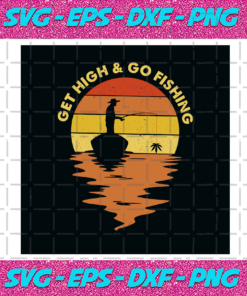 Get High And Go Fishing Svg TD27012021