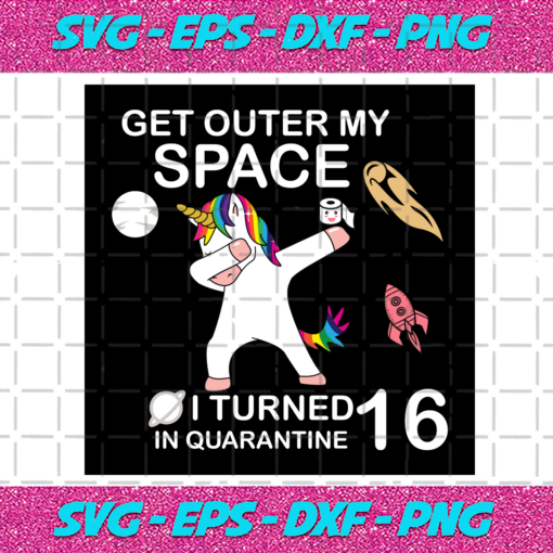 Get Outer Space I Turned 16 Years Old In Quarantine Svg BD412021
