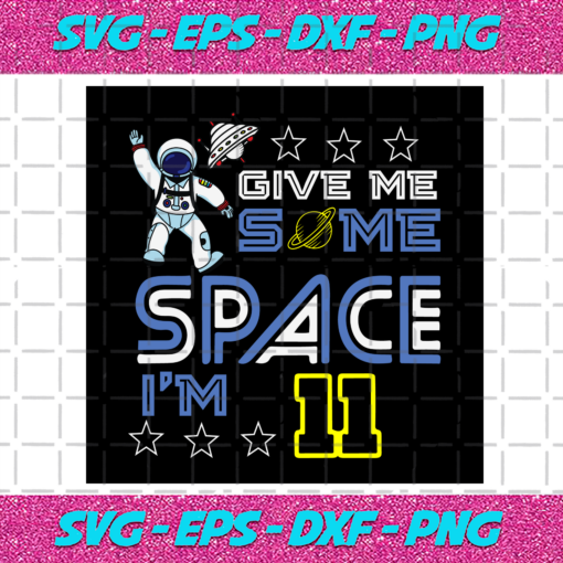 Give Me Some Space Im 11 Svg BD412021