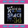 Give Me Some Space Im 14 Svg BD412021