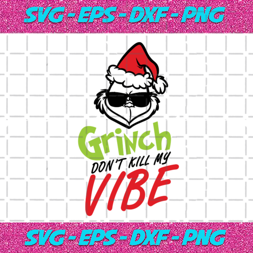 Glasses Grinch Dont Kill My Vibe Christmas Svg CM16112020