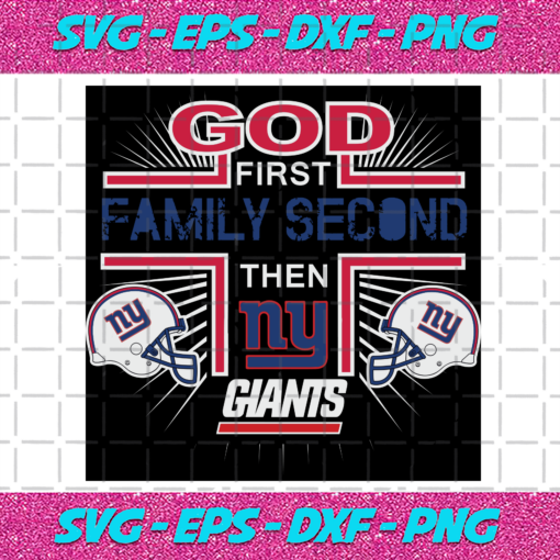 God First Family Second Then New York Giants Sport Svg SP18082020