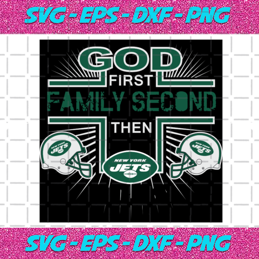 God First Family Second Then New York Jets Sport Svg SP18082020