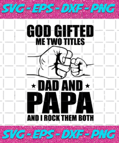 God Gifted Me Two Titles Dad And Papa Svg Trending Svg Dad Svg Father Svg God Svg Papa Svg Gift For Dad Daddy Svg Dad Life Svg God Gifts Dad And Papa Dada Svg – Instant Download