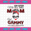 God Gifted Me Two Titles Mom And Gammy Svg TD91220209