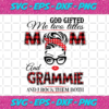 God Gifted Me Two Titles Mom And Grammie Svg TD912202012