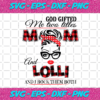 God Gifted Me Two Titles Mom And Lolli Svg TD31220201